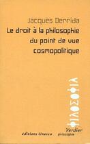 Couverture du livre « Le droit à la philosophie du point de vue cosmopolitique » de Jacques Derrida aux éditions Verdier