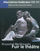 Couverture du livre « Alternatives theatrales n 110-111 / krzysztof warlikowski, fuir le theatre » de  aux éditions Alternatives Theatrales