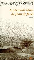 Couverture du livre « La seconde mort de Juan de Jésus » de Jean-Francois Sonnay aux éditions Bernard Campiche
