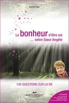 Couverture du livre « Le bonheur d'être soi... selon Soeur Angèle » de Rosette Pipar aux éditions Marcel Broquet