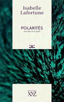 Couverture du livre « Polarités : Nouvelle de la faille » de Lafortune Isabelle aux éditions Xyz
