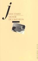 Couverture du livre « Victor de l'aveyron ancienne edition » de Jean Itard aux éditions Allia