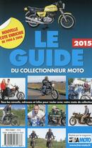 Couverture du livre « Le guide du collectionneur moto (édition 2015) » de  aux éditions Edifree Lva