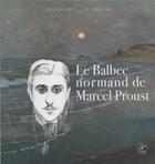 Couverture du livre « Le Balbec normand de Marcel Proust » de Helene Decaen Le Boulanger aux éditions Cahiers Du Temps