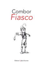 Couverture du livre « Fiasco » de Combor aux éditions A Plus D'un Titre