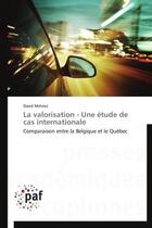 Couverture du livre « La valorisation ; une étude de cas internationale » de David Melviez aux éditions Presses Academiques Francophones