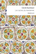 Couverture du livre « Les racines du mandarinier » de Cecile Oumhani aux éditions Elyzad
