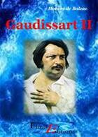 Couverture du livre « Gaudissart II » de Honoré De Balzac aux éditions Thriller Editions