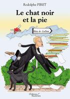 Couverture du livre « Le chat noir et la pie » de Rodolphe Piret aux éditions Baudelaire