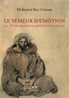 Couverture du livre « Le semeur d'émotion ; ou 19 enseignements spirituels musulmans » de Mohamed Ben Ouirane aux éditions Albouraq