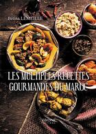 Couverture du livre « Les multiples recettes gourmandes du Maroc » de Betina Lemeille aux éditions Verone