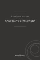 Couverture du livre « Foucault l'intempestif » de Jean-Claude Vuillemin aux éditions Hermann
