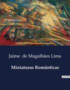 Couverture du livre « Miniaturas Românticas » de Jaime De Magalhães Lima aux éditions Culturea