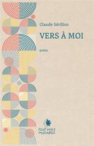 Couverture du livre « Vers à moi » de Claude Serillon aux éditions Cent Mille Milliards