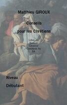 Couverture du livre « Conseils pour les chretiens » de Matthieu Giroux aux éditions Liberlog