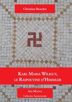 Couverture du livre « Karl Maria Wiligut : le Raspoutine d'Himmler » de Christian Bouchet aux éditions Ars Magna