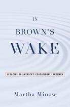 Couverture du livre « In Brown's Wake: Legacies of America's Educational Landmark » de Martha Minow aux éditions Oxford University Press Usa