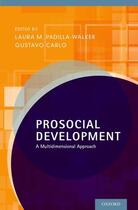 Couverture du livre « Prosocial Development: A Multidimensional Approach » de Laura M Padilla-Walker aux éditions Oxford University Press Usa