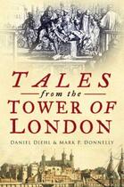 Couverture du livre « Tales from the Tower of London » de Donnelly Mark P aux éditions History Press Digital