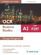 Couverture du livre « OCR Business Studies A2 Student Unit Guide: Unit F297 New Edition: Str » de Grant Alex aux éditions Hodder Education Digital