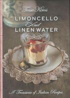 Couverture du livre « Limoncello and linenwater - a trousseau of italian recipes » de Tessa Kiros aux éditions Murdoch Books