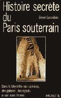 Couverture du livre « Histoire Secrete Du Paris Souterrain » de Lacordaire-S aux éditions Hachette Litteratures