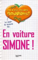 Couverture du livre « En voiture Simone ! le cahier de vacances des gourdes » de Catherine Sandner aux éditions Hachette Pratique