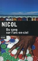 Couverture du livre « Du sang sur l'arc-en-ciel » de Mike Nicol aux éditions Seuil