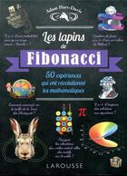Couverture du livre « Les lapins de Fibonacci ; 50 expériences qui ont révolutionné les mathématiques » de Adam Hart-Davis aux éditions Larousse