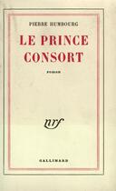 Couverture du livre « Le prince consort » de Humbourg Pierre aux éditions Gallimard
