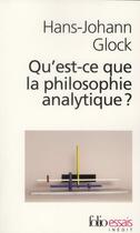 Couverture du livre « Qu'est-ce que la philosophie analytique » de Hans-Johann Glock aux éditions Folio