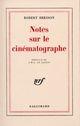 Couverture du livre « Notes sur le cinématographe » de Robert Bresson aux éditions Gallimard (patrimoine Numerise)