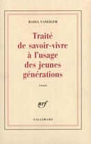 Couverture du livre « Traite de savoir-vivre a l'usage des jeunes generations » de Raoul Vaneigem aux éditions Gallimard (patrimoine Numerise)