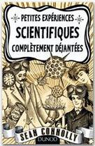 Couverture du livre « Petites expériences scientifiques complètement déjantées » de Sean Connolly aux éditions Dunod