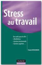 Couverture du livre « Stress au travail ; des outils pour les ressources humaines » de Claude Berghmans aux éditions Dunod
