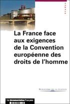 Couverture du livre « La France face aux exigences de la Convention européenne des droits de l'homme » de Judith Vailhe aux éditions Documentation Francaise