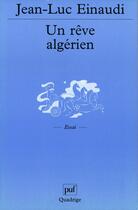 Couverture du livre « Un reve algerien » de Jean-Luc Einaudi aux éditions Puf