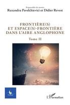 Couverture du livre « Frontière(s) et espace(s)-frontière dans l'aire anglophone t.2 » de Revue Cycnos aux éditions L'harmattan