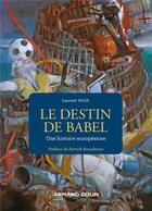 Couverture du livre « Le destin de Babel : une histoire européenne » de Laurent Wirth aux éditions Armand Colin