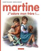 Couverture du livre « Martine t.57 ; j'adore mon frère ! » de Delahaye Gilbert et Marlier Marcel aux éditions Casterman