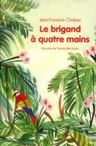 Couverture du livre « Le brigand à quatre mains » de Jean-Francois Chabas aux éditions Ecole Des Loisirs