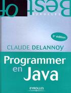 Couverture du livre « Programmer en Java (3e édition) » de Claude Delannoy aux éditions Eyrolles