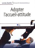 Couverture du livre « Adopter l'accueil-attitude ; un accueil de professionnel efficace, rapide et bienveillant » de Abis Formation S G. aux éditions Editions D'organisation