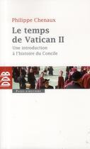 Couverture du livre « Le temps de Vatican II » de Philippe Chenaux aux éditions Desclee De Brouwer