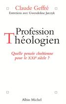 Couverture du livre « Profession théologien » de Claude Geffre et Gwendoline Jarczyk aux éditions Albin Michel