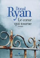 Couverture du livre « Le coeur qui tourne » de Donal Ryan aux éditions Albin Michel