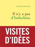 Couverture du livre « Il n'y a pas d'Indochine » de Charles Dantzig aux éditions Grasset