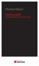 Couverture du livre « Populisme ; les demeurés de l'Histoire » de Chantal Delsol aux éditions Editions Du Rocher