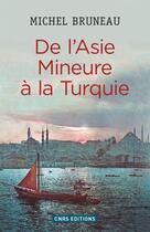 Couverture du livre « De l'Asie Mineure à la Turquie » de Michel Bruneau aux éditions Cnrs Editions