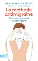 Couverture du livre « La méthode anti-migraine ; comment prévenir et combattre » de Elizabeth Leroux aux éditions J'ai Lu